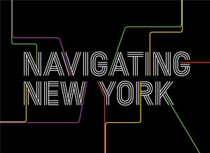 Through September 8, 2019 at the New York Transit Museum: <b>Navigating New York</b>