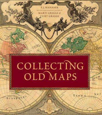 Item #1 Collecting Old Maps. F. J./ Griggs Manasek, M.