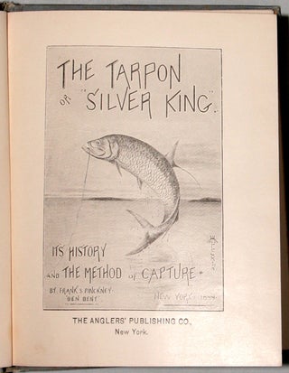 The Tarpon Or 'Silver King.' It's [sic] History And the Method Of Capture.