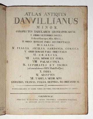 Atlas Antiquus Danvillianus Minor, conspectus Tabularum geographicaru:…In Usum Scholaru Ex Maiori forma Auctoris, Curator Et Editus…Norimbergae…
