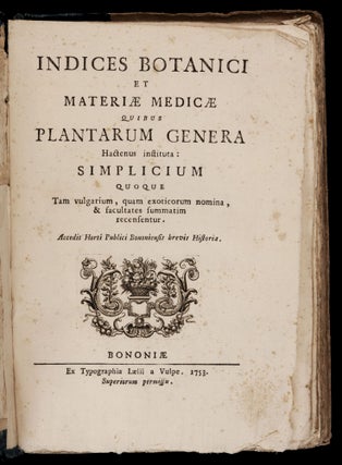 Indices botanici et materiae medicae quibus plantarum genera. Hactenus instituta: Simplicium... Accedit horti publici bononiensis brevis historia