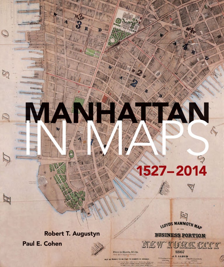 Item #15272014 Manhattan in Maps 1527-2014. R. T. AUGUSTYN, P. E. COHEN.