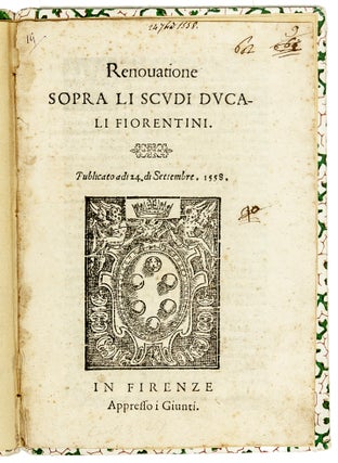 Item #2518 Renouatione sopra li scudi ducali fiorentini. Publicato a di 24. de Settembre, 1558....