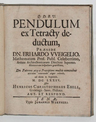 Item #3195 Q.D.B.V. Pendulum de Tetracty deductum. HUYGENS, Erhard / EBELL WEIGEL, Heinrich...