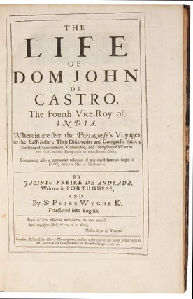 The Life of Dom John de Castro, the Fourth Vice-Roy of India ... Containing also a particular relation of the most famous siege of Dio ...