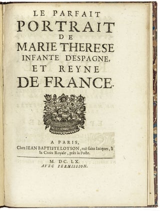 Item #4346 Le Parfait portrait de Marie Therese Infante d’Espagne, et Reyne de France....