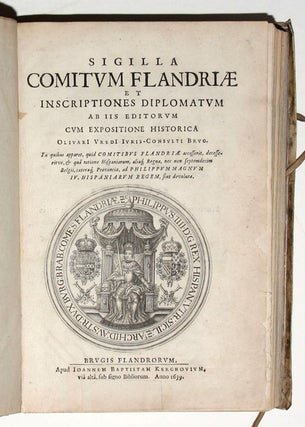 Item #4708 Sigilla Comitum Flandriae et Inscriptiones Diplomatum ab iis editorum cum expositione...