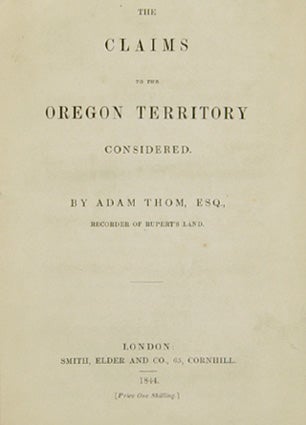 Item #48 The Claims To The Oregon Territory considered. Adam THOM