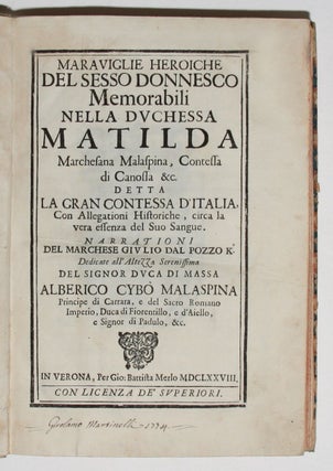 Maraviglie heroiche del sesso donnesco Memorabili nella duchessa Matilda marchesana Malaspina, contessa di Canossa…detta la Gran contessa d’Italia.