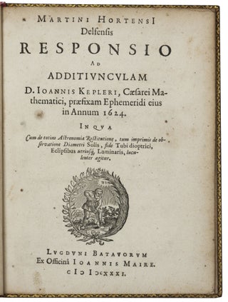 Martini Hortensi Delfensis Responsio ad Additiunculam D. Ioannis Kepleri, Caesari Mathematici, praefixam ephimeridi eius annum 1624.