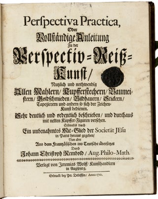 Item #6076 Perspectiva practica, oder Vollständige Anleitung zu der Perspectiv-Reiss-Kunst....
