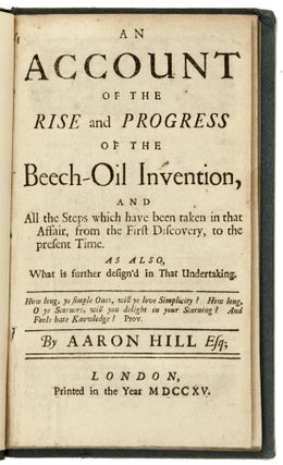 An account of the Rise and Progress of the Beech-Oil Invention, and all the Steps which have been taken in that Affair, from the First Discovery to the Present Time . . .